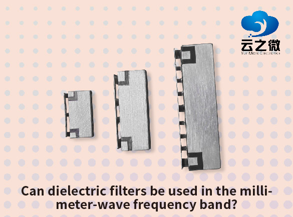 Dielektrik filtreler milimetre dalga frekans bandında kullanılabilir mi?