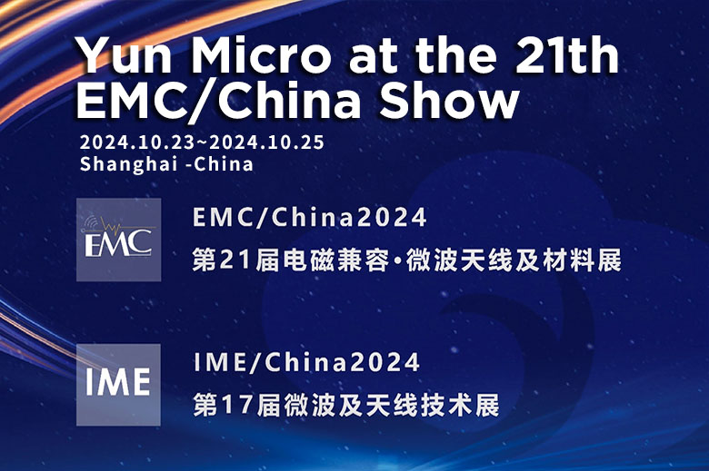 Yun Micro Electronics Co., Ltd., EMC&IME/Çin 2024 Uluslararası EMC-Mikrodalga Antenleri ve Malzemeleri Fuarı'na katılacak.