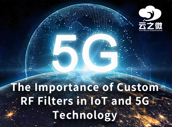 IoT ve 5G Teknolojisinde Özel RF Filtrelerinin Önemi