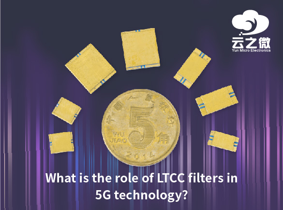 LTCC filtrelerinin 5G teknolojisindeki rolü nedir?